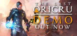 The Last Oricru démo | The Last Oricru – Découvrez un A-RPG ambitieux à travers une démo jouable