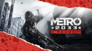 | Epic Games – Metro 2033 Redux totalement gratuit jusqu’à demain